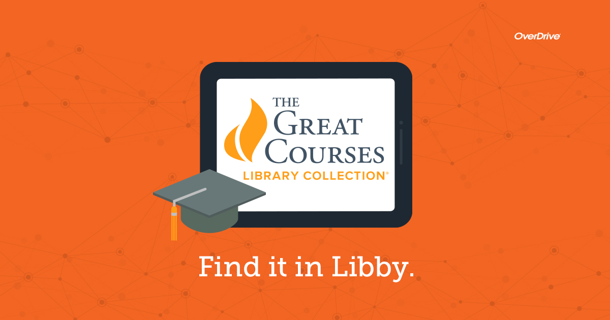 The Great Courses Library Collection logo on orange background and with slogan, "Find it in Libby".